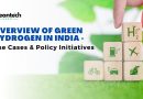 Overview of Green Hydrogen in India – Use Cases & Policy Initiatives