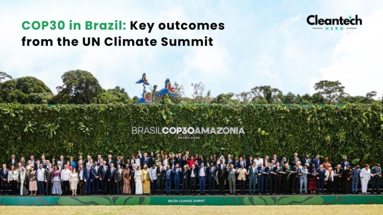 COP30 in Brazil: Key outcomes from the UN Climate Summit - Cleantech Hero