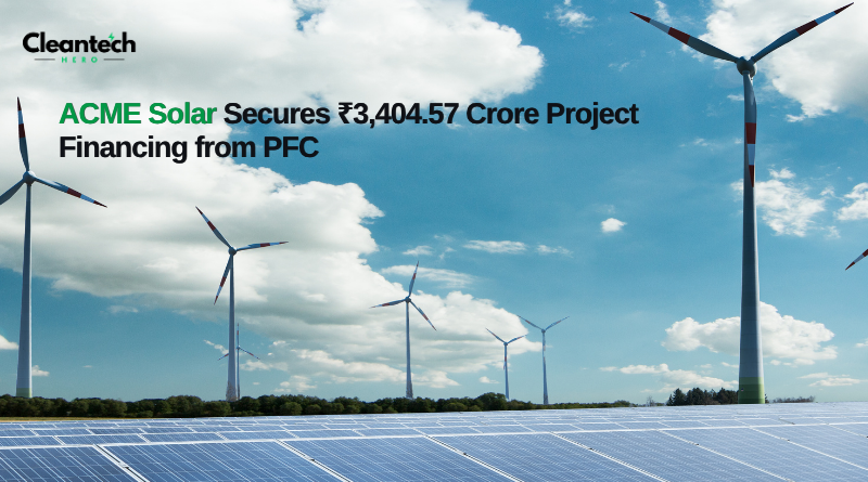ACME Solar Secures ₹3,404.57 Crore Project Financing from PFC